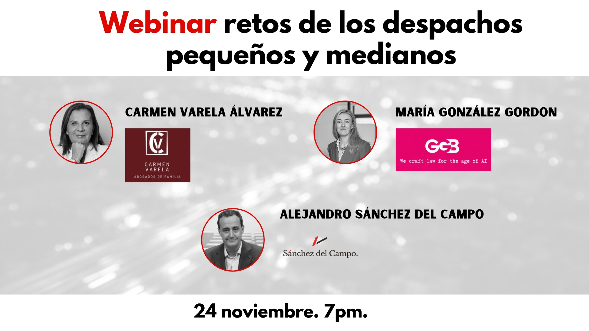 Webinar retos de los despachos pequeños y medianos. 24 de noviembre, 7pm. Con Carmen Varela Álvarez (Carmen Varela Abogados de Familia), María González Gordon (GGB) y Alejandro Sánchez del Campo como moderador.